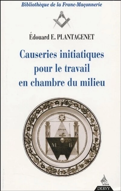 Causeries initiatiques pour le travail en chambre du milieu : accompagnés d'un Prècis de droit maçonnique: accompagnés d'un Prècis de droit maçonnique
