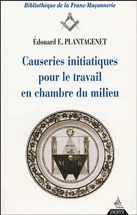 Causeries initiatiques pour le travail en chambre du milieu : accompagnés d'un Prècis de droit maçonnique: accompagnés d'un Prècis de droit maçonnique