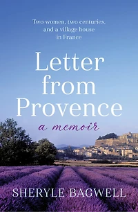 Letter from Provence: two women, centuries, and a village house France