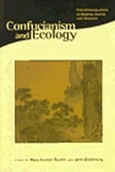 Confucianism and Ecology: The Interrelation of Heaven, Earth, and Humans