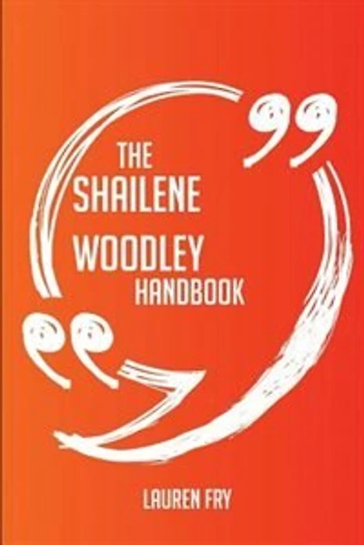 The Shailene Woodley Handbook - Everything You Need To Know About Shailene Woodley