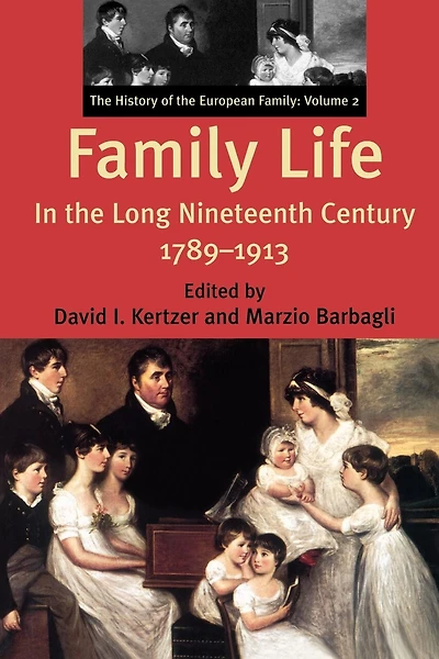 Family Life In The Long Nineteenth Century, 1789-1913: The History Of The European Family: Volume 2