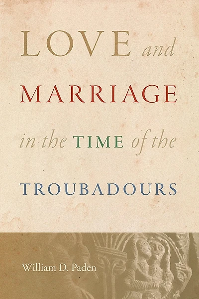 Love and Marriage the Time of Troubadours