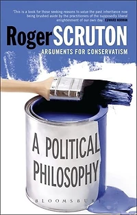 A Political Philosophy: Arguments for Conservatism