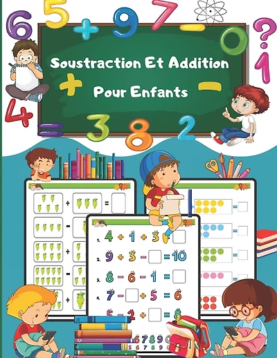 Additions et Soustractions pour enfants: CAHIER DE CALCUL GS CP CE1 jeux et exercices de Mathématiques pour apprendre le calcul - 5 ans - Tout en Couleurs - Diplôme Cadeau