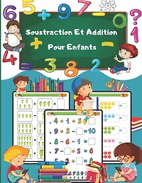 Additions et Soustractions pour enfants: CAHIER DE CALCUL GS CP CE1 jeux et exercices de Mathématiques pour apprendre le calcul - 5 ans - Tout en Couleurs - Diplôme Cadeau