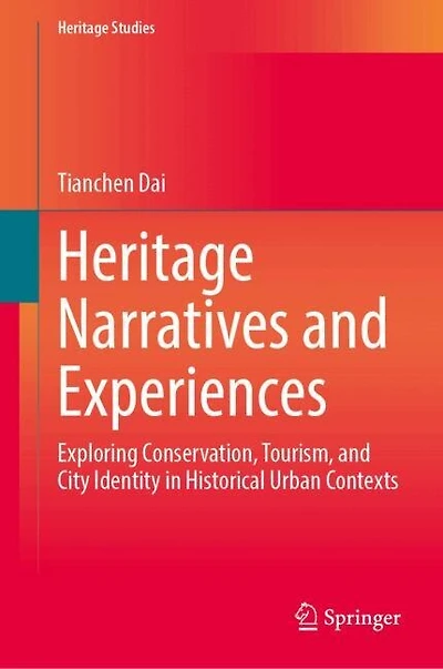 Heritage Narratives and Experiences: Exploring Conservation, Tourism, City Identity Historical Urban Contexts