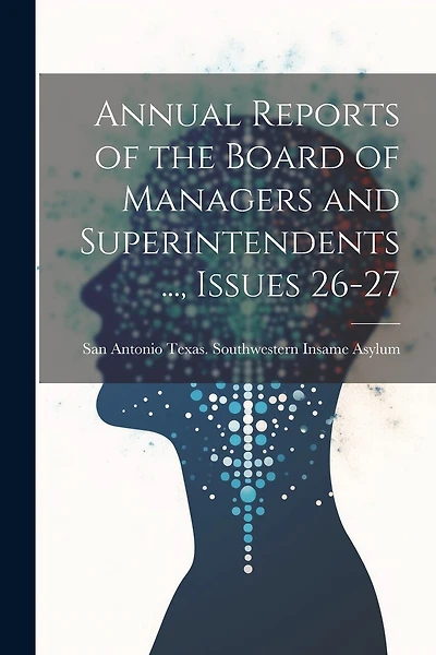 Annual Reports of the Board of Managers and Superintendents