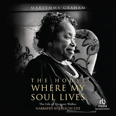The House Where My Soul Lives: Life of Margaret Walker