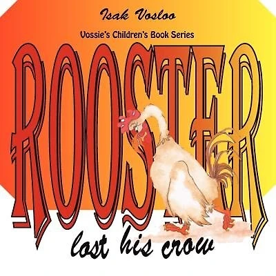 Rooster Lost His Crow: Vossie's Children Book Series
