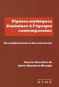 Figures mythiques féminines à l'époque contemporaine: reconfigurations et décentrements