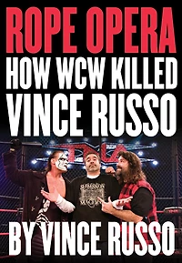 Rope Opera: How Wcw Killed Vince Russo
