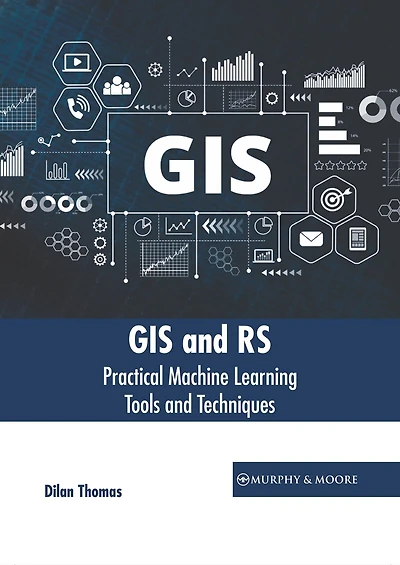 GIS and RS: Practical Machine Learning Tools and Techniques