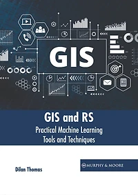GIS and RS: Practical Machine Learning Tools and Techniques