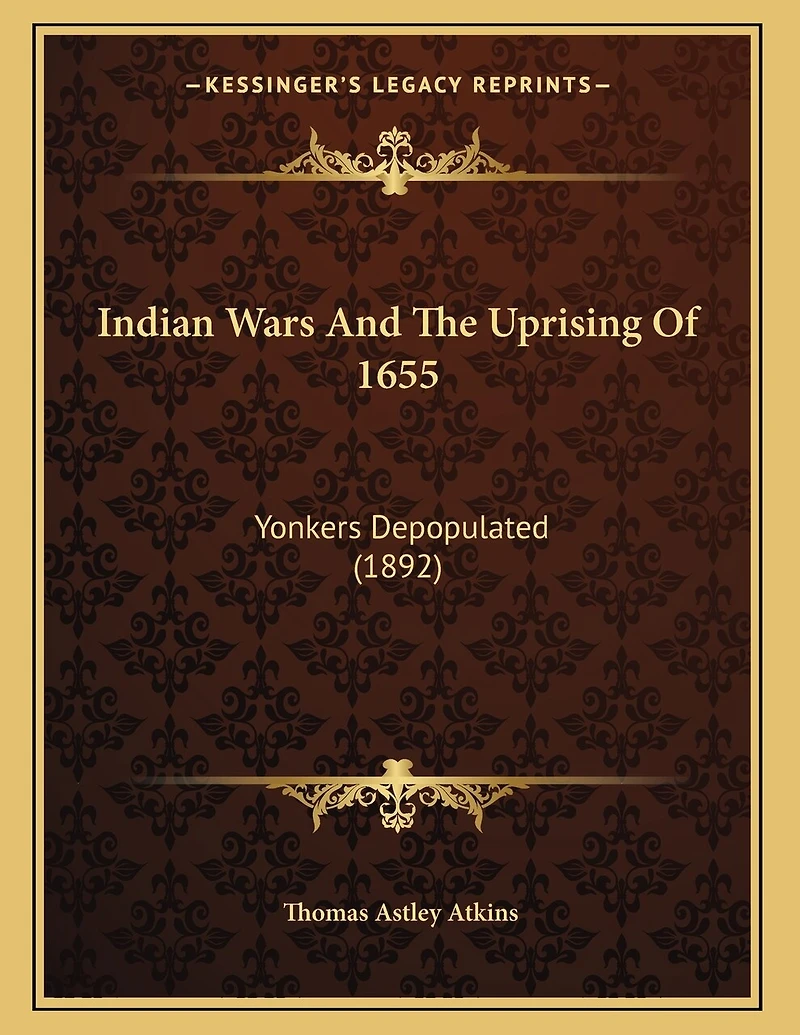 Indian Wars And The Uprising Of 1655: Yonkers Depopulated (1892)