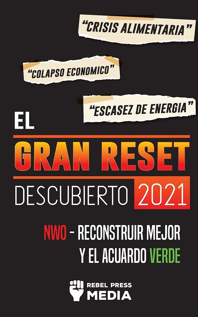 El Gran Reset Descubierto 2021: Crisis Alimentaria, Colapso Económico y Escasez de Energía; NWO - Reconstruir Mejor y el Acuerdo Verde