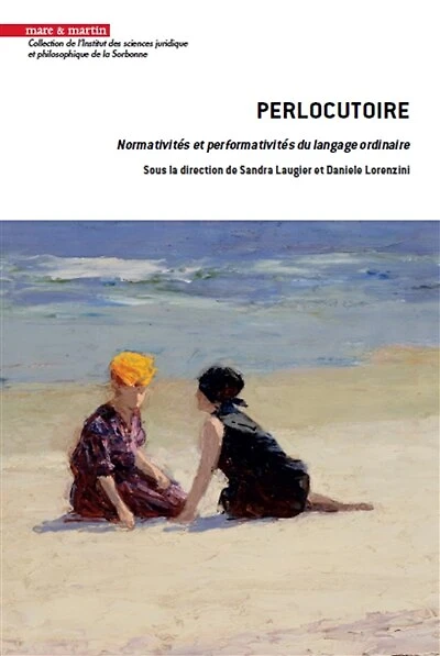 Perlocutoire: normativités et performativités du langage ordinaire