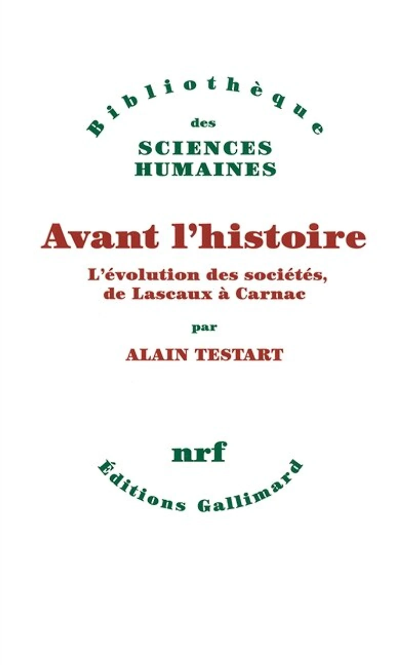 Avant l'histoire : l'évolution des sociétés, de Lascaux à Carnac: l'évolution des sociétés, de Lascaux à Carnac