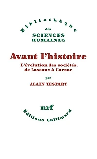 Avant l'histoire : l'évolution des sociétés, de Lascaux à Carnac: l'évolution des sociétés, de Lascaux à Carnac