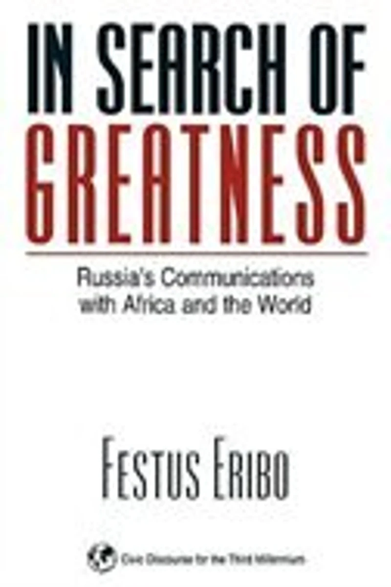 Search of Greatness: Russia's Communications with Africa and the World