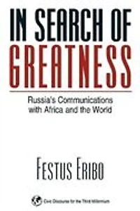 Search of Greatness: Russia's Communications with Africa and the World