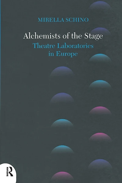 Alchemists of the Stage: Theatre Laboratories Europe