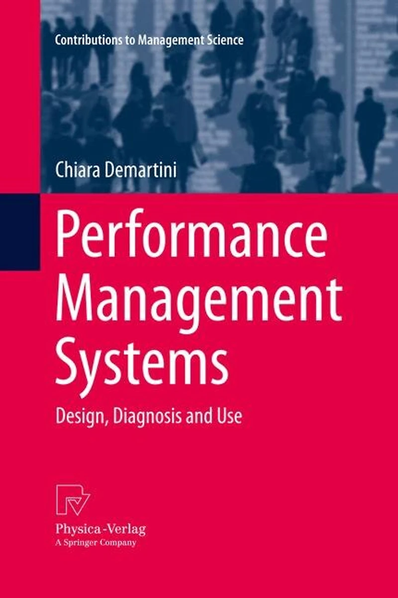Performance Management Systems: Design, Diagnosis And Use