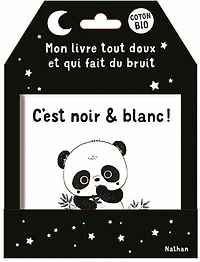 C'est noir & blanc !: mon livre tout doux et qui fait du bruit