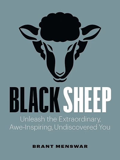 Black Sheep: Unleash The Extraordinary, Awe-inspiring, Undiscovered You