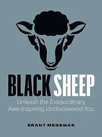 Black Sheep: Unleash The Extraordinary, Awe-inspiring, Undiscovered You