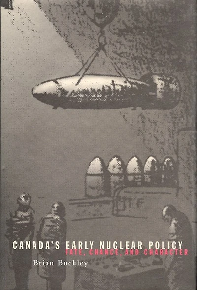Canada's Early Nuclear Policy: Fate, Chance, and Character