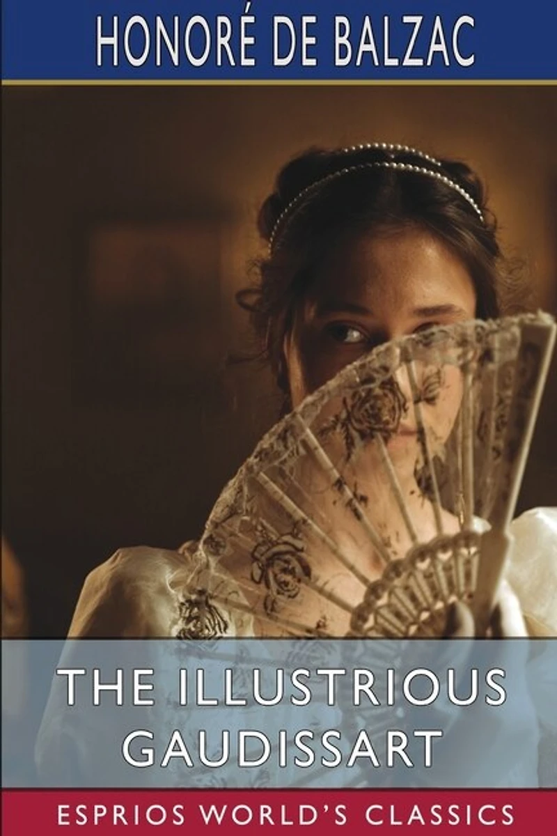 The Illustrious Gaudissart (Esprios Classics): Translated By Katharine Prescott Wormeley