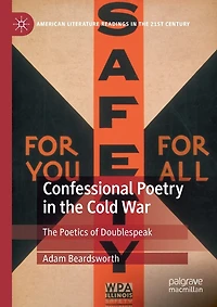 Confessional Poetry in the Cold War: The Poetics of Doublespeak