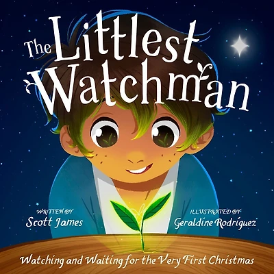 The LITTLEST WATCHMAN: Watching and Waiting for the Very First Christmas