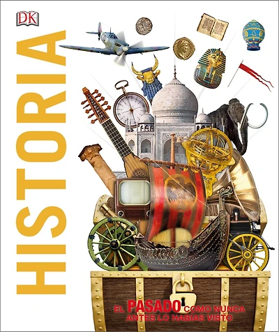 Historia (Knowledge Encyclopedia History!): El pasado como nunca lo has visto antes