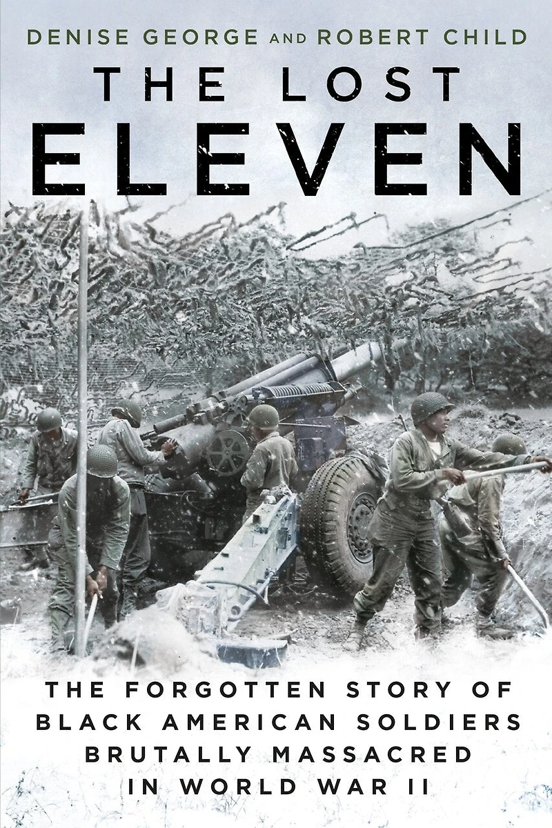 The Lost Eleven: Forgotten Story of Black American Soldiers Brutally Massacred World War II