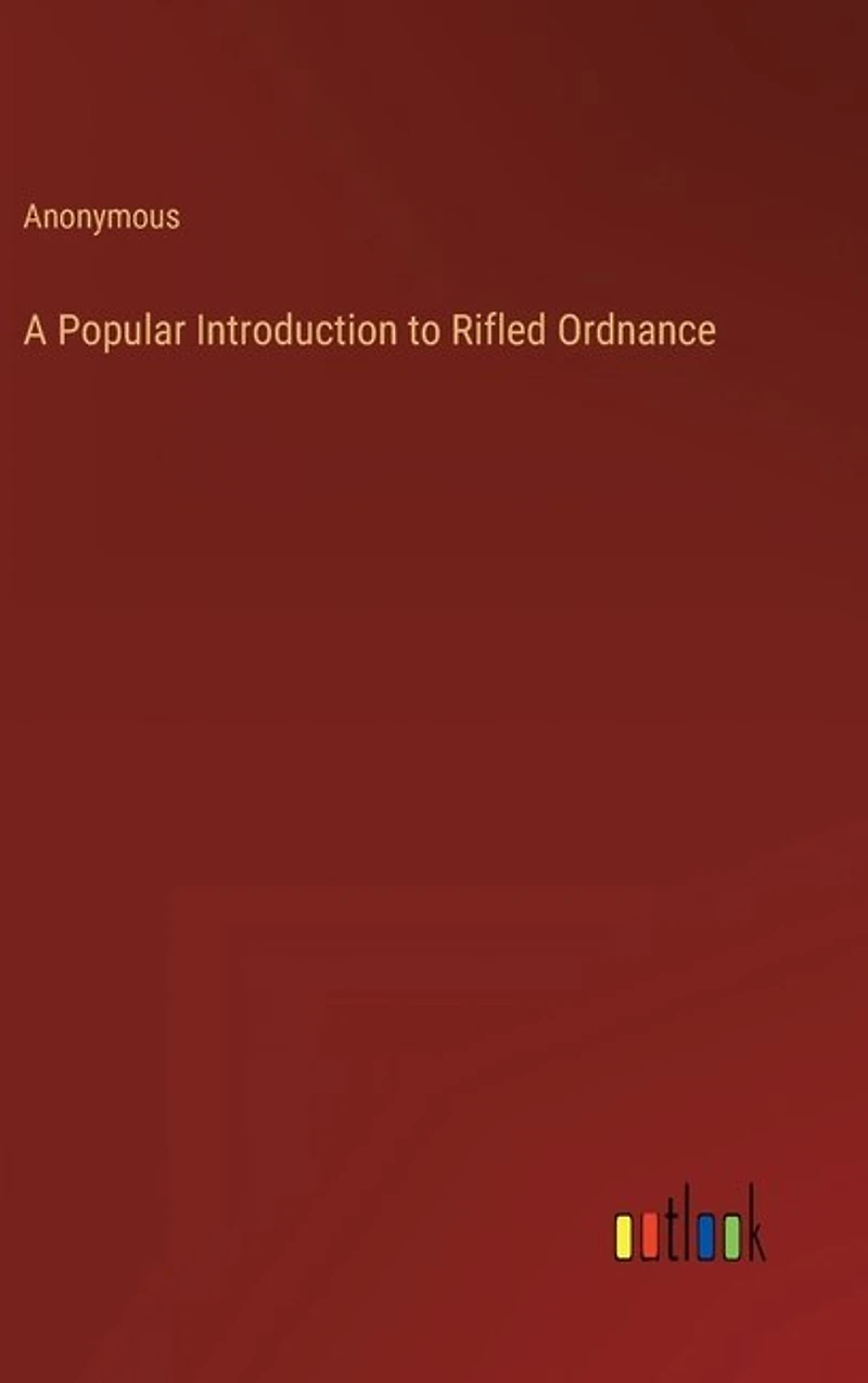 A Popular Introduction to Rifled Ordnance