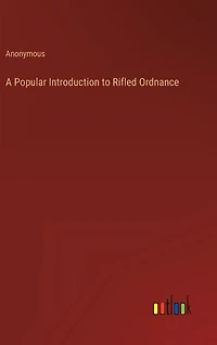 A Popular Introduction to Rifled Ordnance