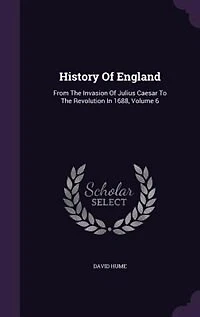 History Of England: From The Invasion Of Julius Caesar To The Revolution In 1688