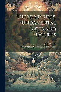 The Scriptures, Fundamental Facts and Features