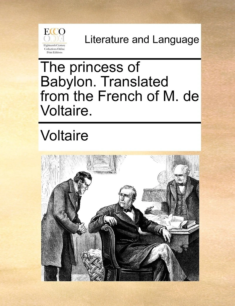 the Princess of Babylon. Translated From French M. de Voltaire