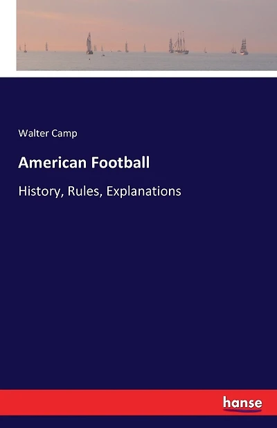 American Football: History, Rules, Explanations