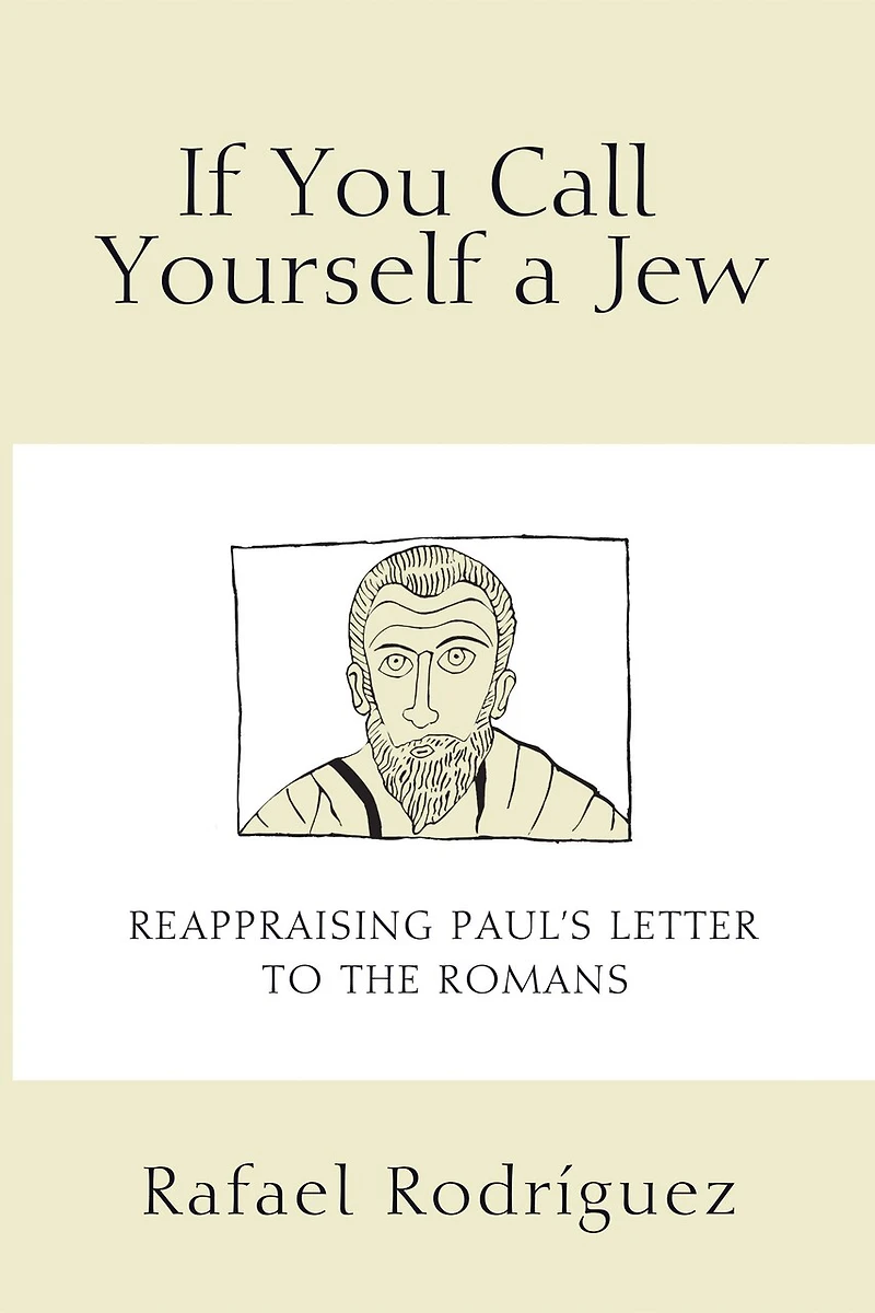 If You Call Yourself a Jew: Reappraising Paul's Letter to the Romans