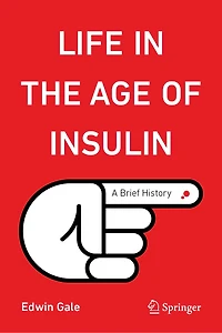 Life the Age of Insulin: A Brief History