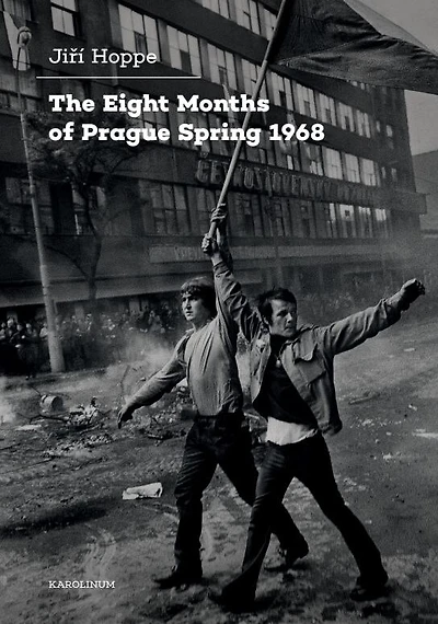 The Eight Months of Prague Spring 1968