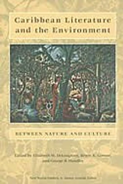 Caribbean Literature and the Environment: Between Nature and Culture