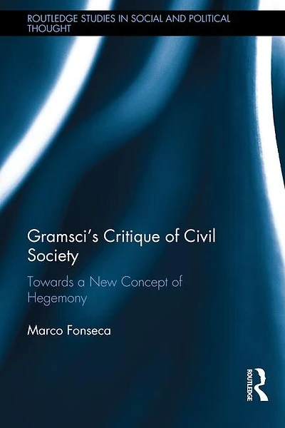Gramsci's Critique Of Civil Society: Towards A New Concept Hegemony