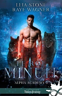 Le roi de minuit : Alpha Academy, T3: T3