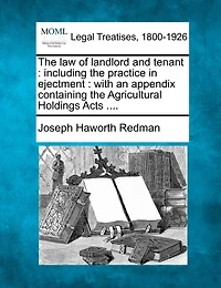 the Law of Landlord and Tenant: Including Practice Ejectment