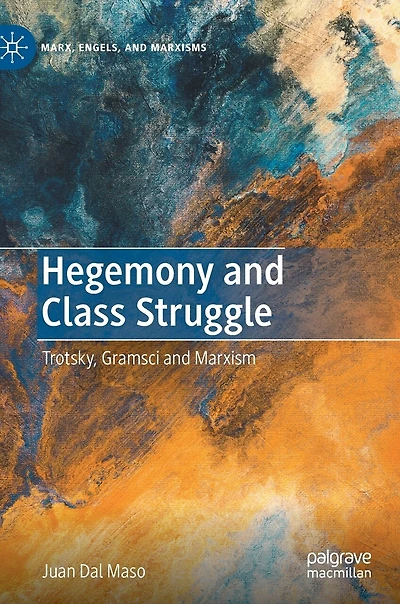 Hegemony And Class Struggle: Trotsky, Gramsci Marxism